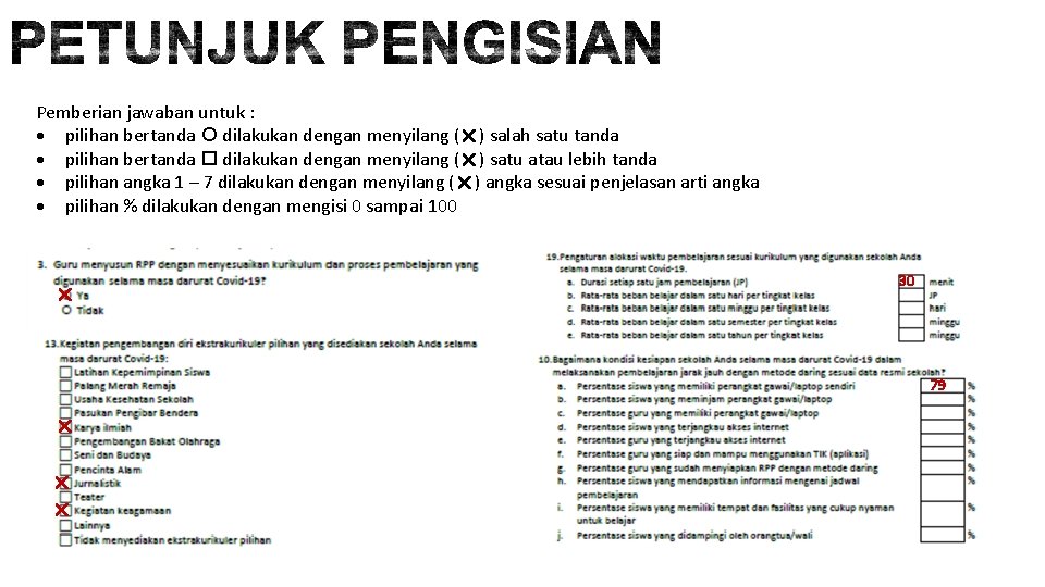 Pemberian jawaban untuk : pilihan bertanda dilakukan dengan menyilang ( ) salah satu tanda