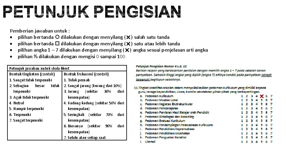 Pemberian jawaban untuk : pilihan bertanda dilakukan dengan menyilang ( ) salah satu tanda