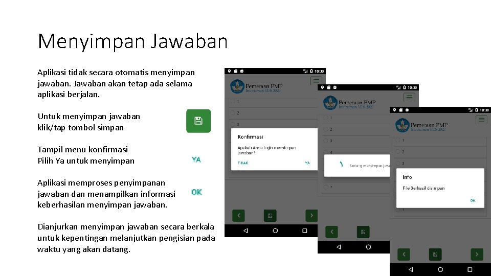 Menyimpan Jawaban Aplikasi tidak secara otomatis menyimpan jawaban. Jawaban akan tetap ada selama aplikasi