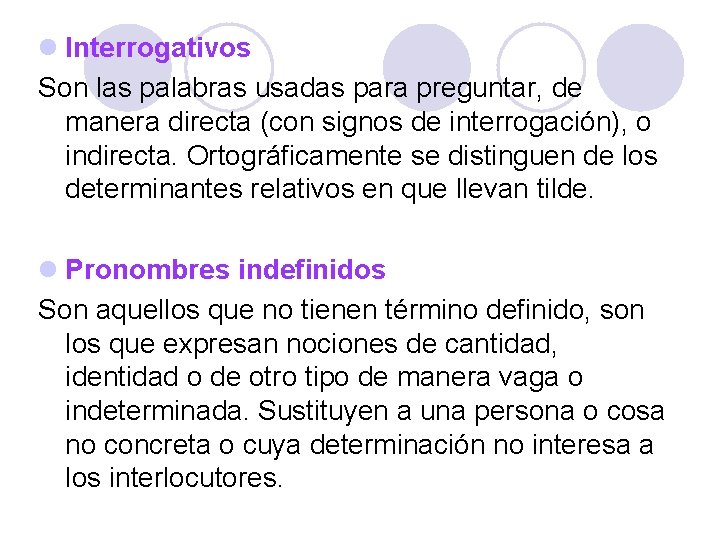 l Interrogativos Son las palabras usadas para preguntar, de manera directa (con signos de