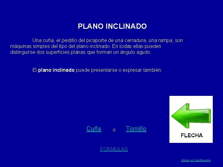 PLANO INCLINADO Una cuña, el pestillo del picaporte de una cerradura, una rampa, son