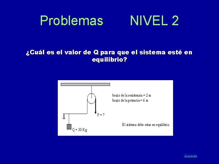 Problemas NIVEL 2 ¿Cuál es el valor de Q para que el sistema esté