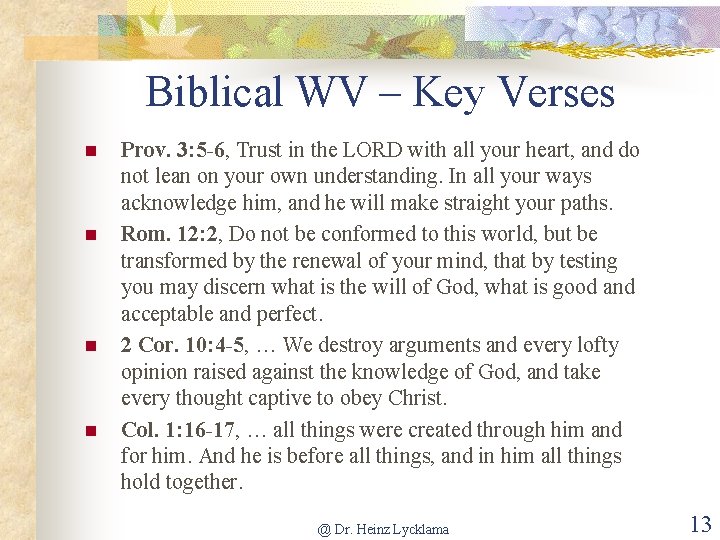 Biblical WV – Key Verses n n Prov. 3: 5 -6, Trust in the
