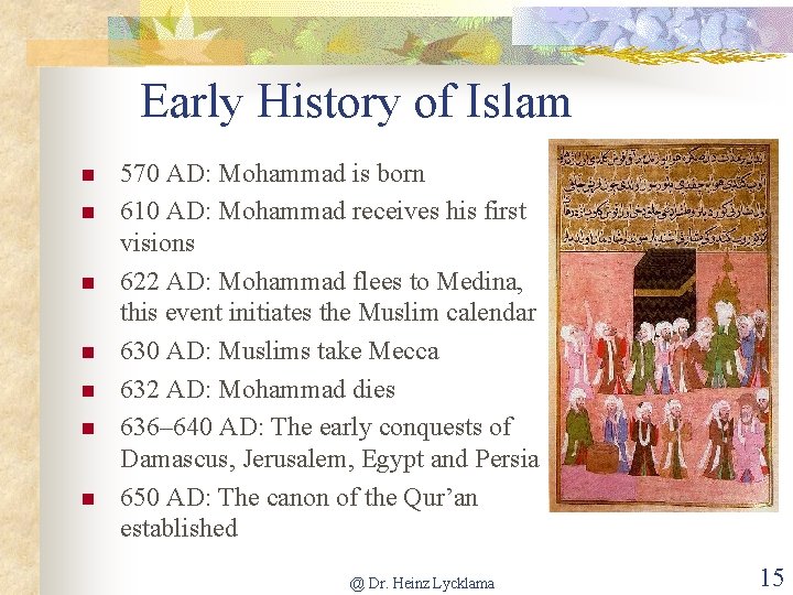 Early History of Islam n n n n 570 AD: Mohammad is born 610