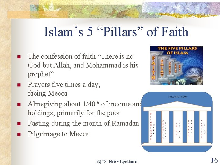 Islam’s 5 “Pillars” of Faith n n n The confession of faith “There is