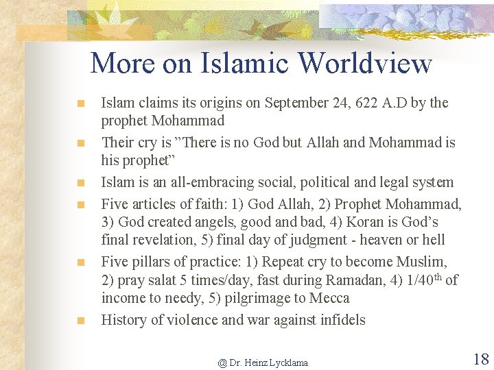 More on Islamic Worldview n n n Islam claims its origins on September 24,