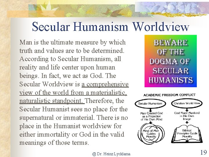 Secular Humanism Worldview Man is the ultimate measure by which truth and values are