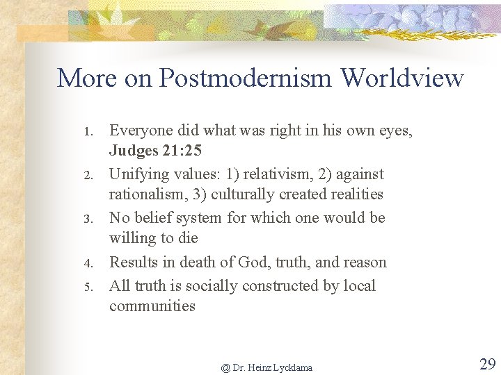 More on Postmodernism Worldview 1. 2. 3. 4. 5. Everyone did what was right