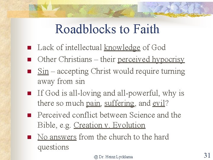 Roadblocks to Faith n n n Lack of intellectual knowledge of God Other Christians