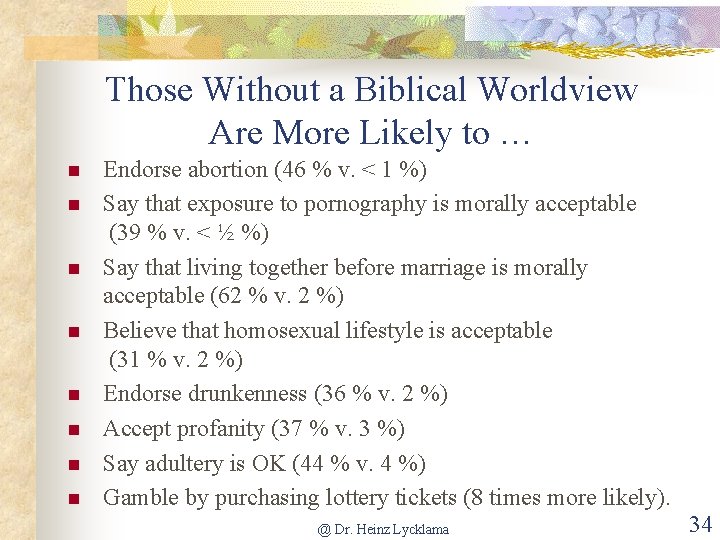 Those Without a Biblical Worldview Are More Likely to … n n n n