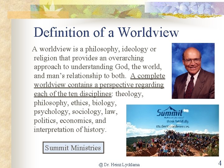 Definition of a Worldview A worldview is a philosophy, ideology or religion that provides