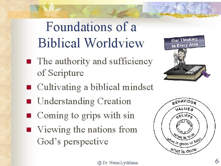 Foundations of a Biblical Worldview n n n The authority and sufficiency of Scripture