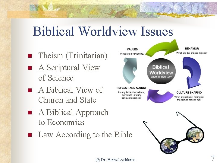 Biblical Worldview Issues n n n Theism (Trinitarian) A Scriptural View of Science A