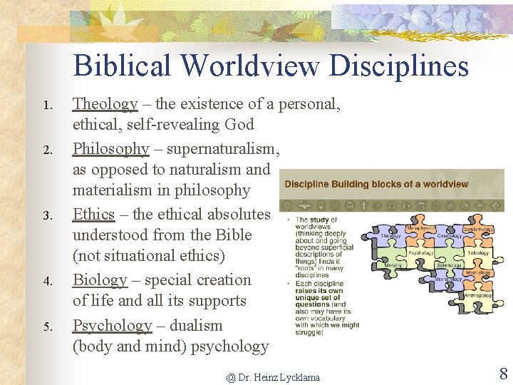 Biblical Worldview Disciplines 1. 2. 3. 4. 5. Theology – the existence of a