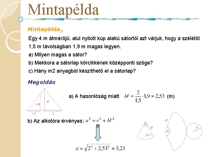 Mintapélda 3 Egy 4 m átmérőjű, alul nyitott kúp alakú sátortól azt várjuk, hogy