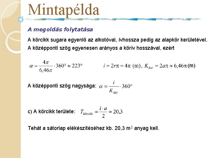 Mintapélda A megoldás folytatása A körcikk sugara egyenlő az alkotóval, ívhossza pedig az alapkör