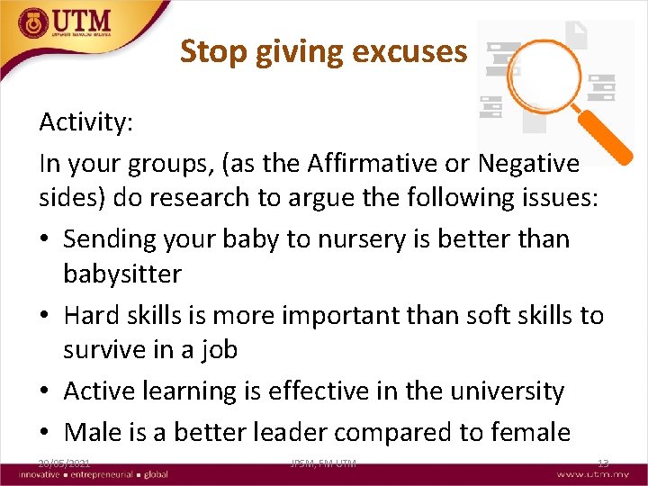 Stop giving excuses Activity: In your groups, (as the Affirmative or Negative sides) do