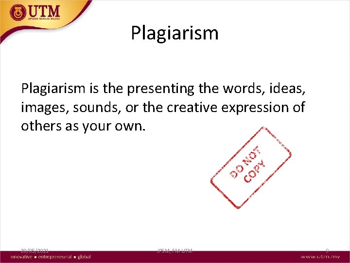 Plagiarism is the presenting the words, ideas, images, sounds, or the creative expression of