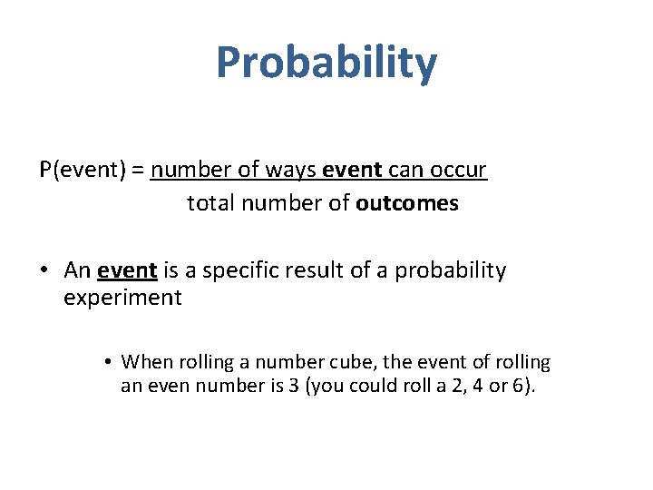 Probability P(event) = number of ways event can occur total number of outcomes •