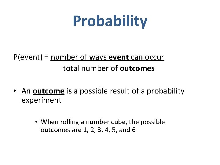 Probability P(event) = number of ways event can occur total number of outcomes •