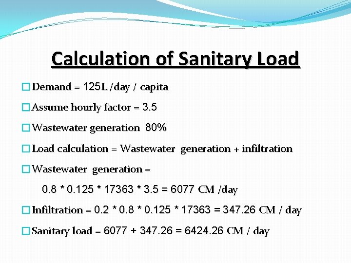 Calculation of Sanitary Load �Demand = 125 L /day / capita �Assume hourly factor