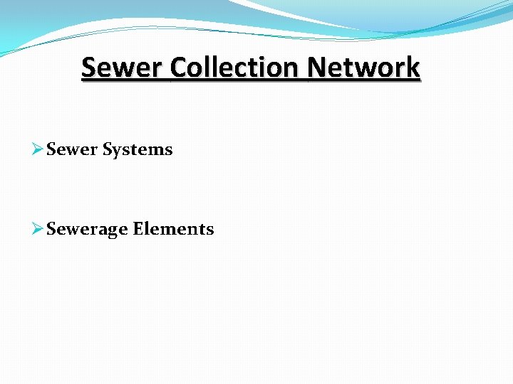 Sewer Collection Network Ø Sewer Systems Ø Sewerage Elements 