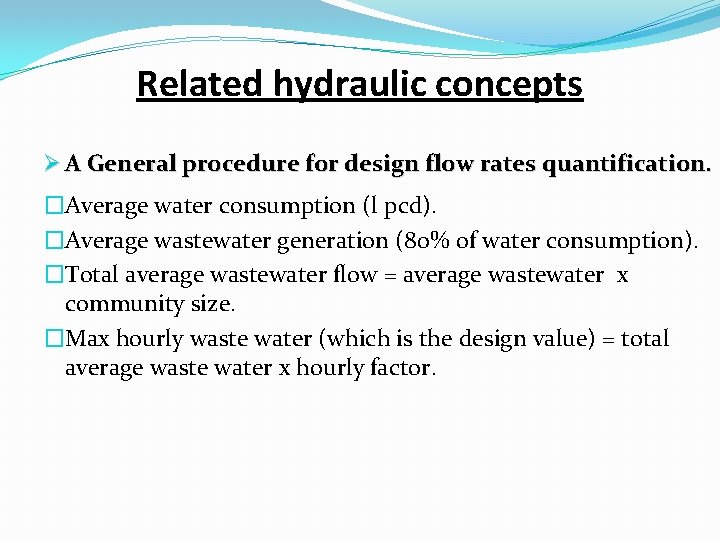 Related hydraulic concepts Ø A General procedure for design flow rates quantification. �Average water