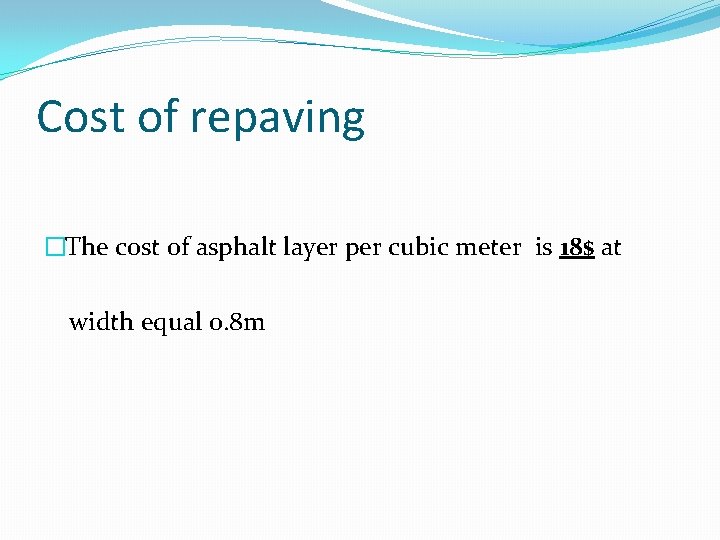 Cost of repaving �The cost of asphalt layer per cubic meter is 18$ at