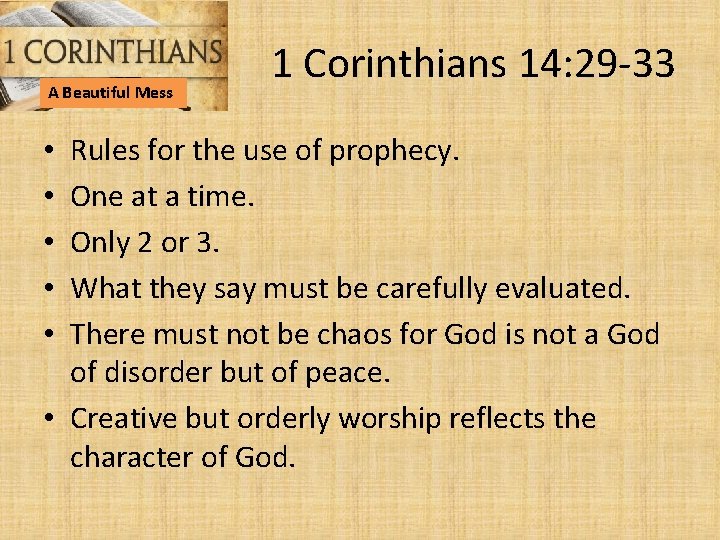 A Beautiful Mess 1 Corinthians 14: 29 -33 Rules for the use of prophecy.