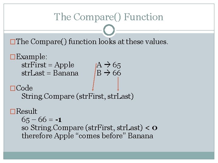 The Compare() Function �The Compare() function looks at these values. �Example: str. First =