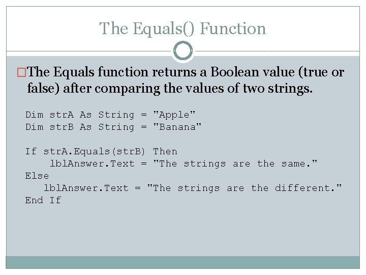 The Equals() Function �The Equals function returns a Boolean value (true or false) after