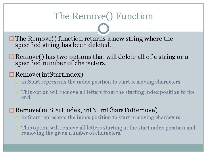 The Remove() Function � The Remove() function returns a new string where the specified