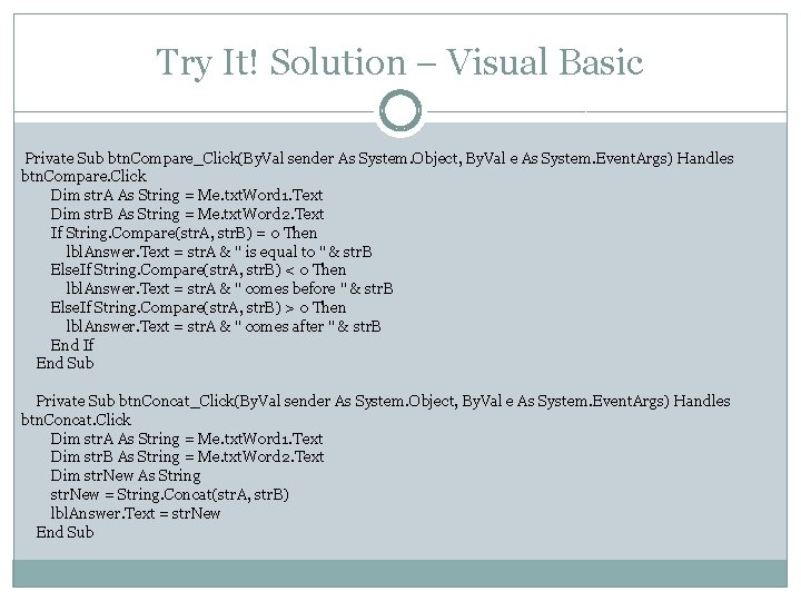 Try It! Solution – Visual Basic Private Sub btn. Compare_Click(By. Val sender As System.