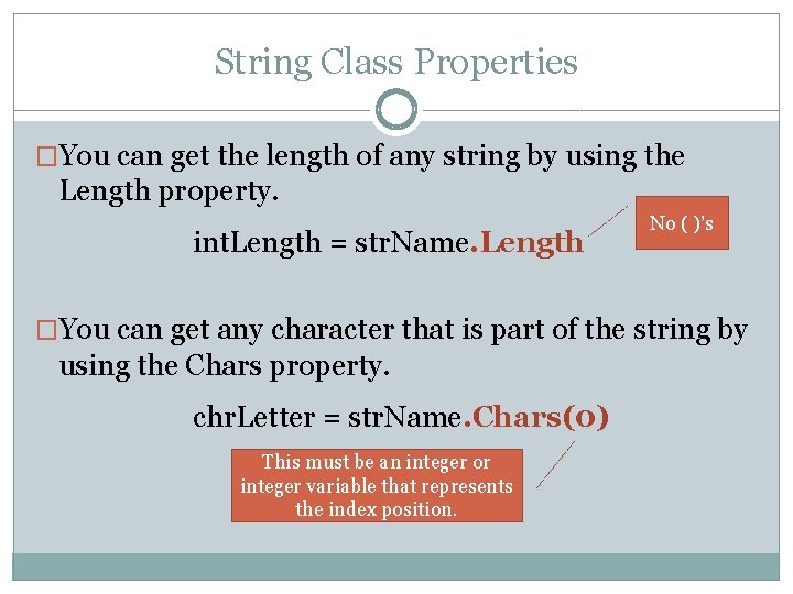 String Class Properties �You can get the length of any string by using the