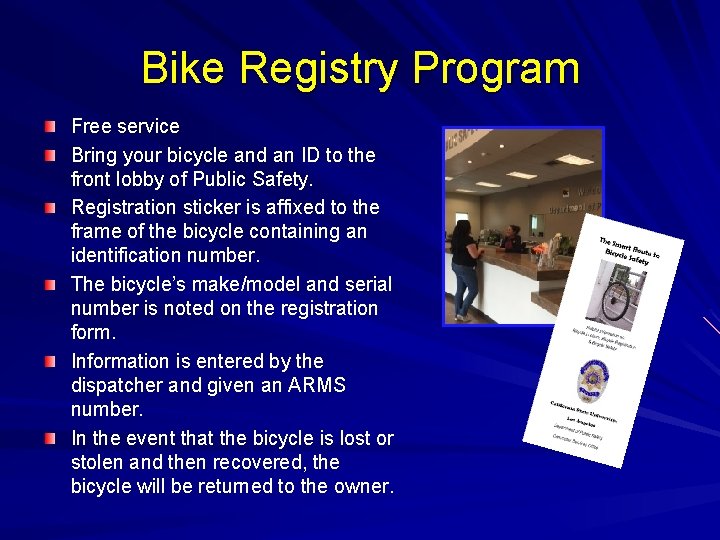 Bike Registry Program Free service Bring your bicycle and an ID to the front