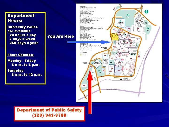 Department Hours: University Police are available 24 hours a day 7 days a week