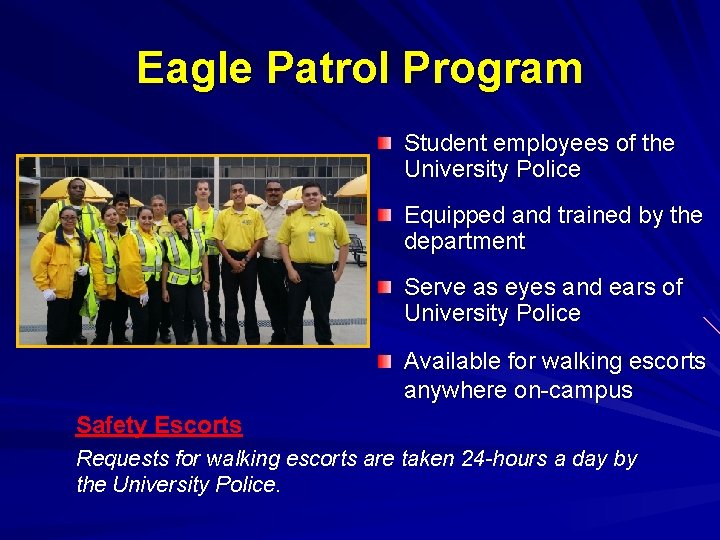 Eagle Patrol Program Student employees of the University Police Equipped and trained by the