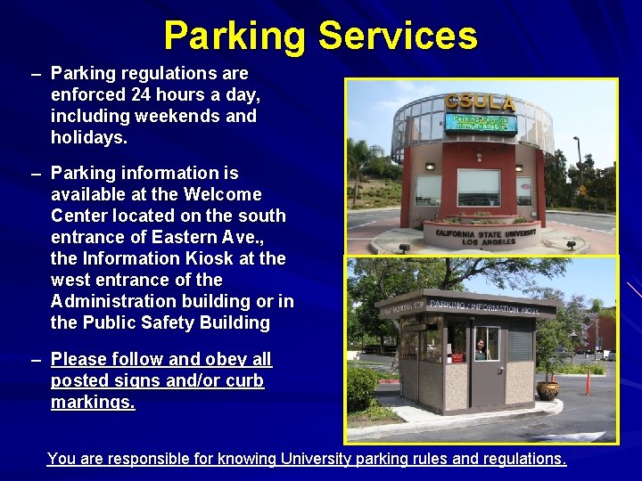 Parking Services – Parking regulations are enforced 24 hours a day, including weekends and