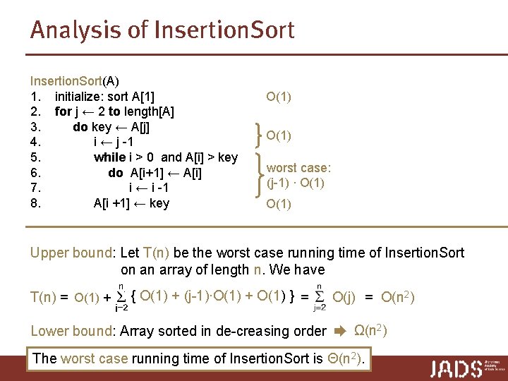 Analysis of Insertion. Sort(A) 1. initialize: sort A[1] 2. for j ← 2 to