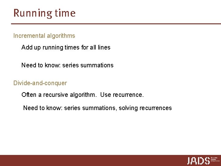 Running time Incremental algorithms Add up running times for all lines Need to know: Running time Incremental algorithms Add up running times for all lines Need to know: