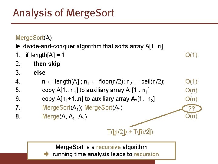 Analysis of Merge. Sort(A) ► divide-and-conquer algorithm that sorts array A[1. . n] 1.