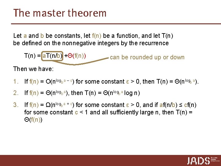 The master theorem Let a and b be constants, let f(n) be a function, The master theorem Let a and b be constants, let f(n) be a function,