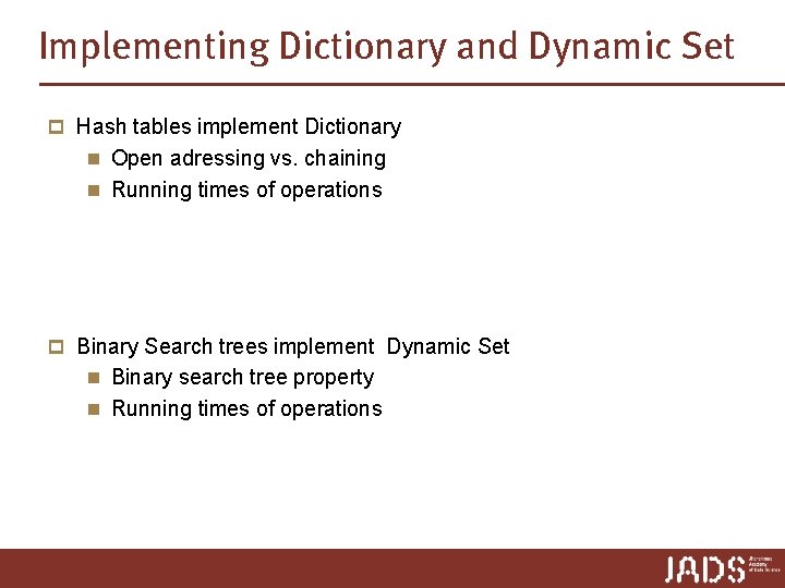 Implementing Dictionary and Dynamic Set p Hash tables implement Dictionary n Open adressing vs. Implementing Dictionary and Dynamic Set p Hash tables implement Dictionary n Open adressing vs.