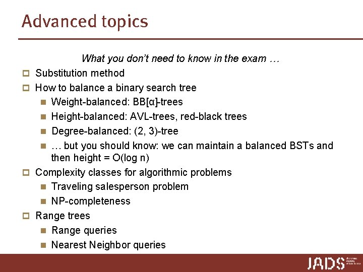 Advanced topics p p What you don’t need to know in the exam … Advanced topics p p What you don’t need to know in the exam …