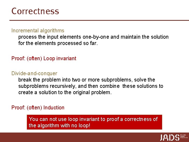 Correctness Incremental algorithms process the input elements one-by-one and maintain the solution for the Correctness Incremental algorithms process the input elements one-by-one and maintain the solution for the