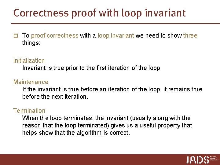 Correctness proof with loop invariant p To proof correctness with a loop invariant we Correctness proof with loop invariant p To proof correctness with a loop invariant we