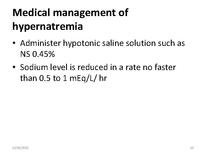 Medical management of hypernatremia • Administer hypotonic saline solution such as NS 0. 45%