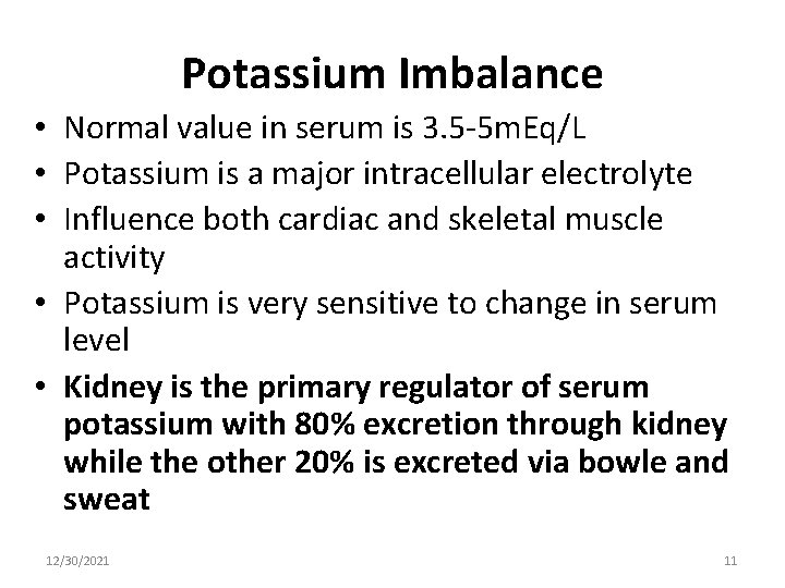 Potassium Imbalance • Normal value in serum is 3. 5 -5 m. Eq/L •