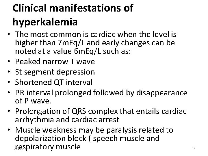 Clinical manifestations of hyperkalemia • The most common is cardiac when the level is