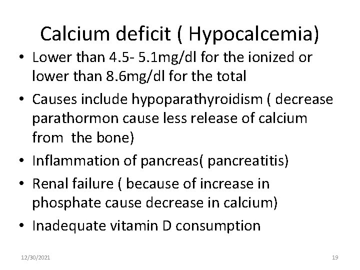 Calcium deficit ( Hypocalcemia) • Lower than 4. 5 - 5. 1 mg/dl for